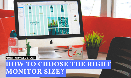 How to Choose the Right Monitor Size? (Detail Guide & Recommended Monitor)