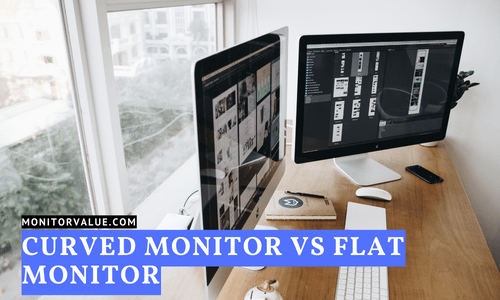 Curved Monitor vs Flat Monitor