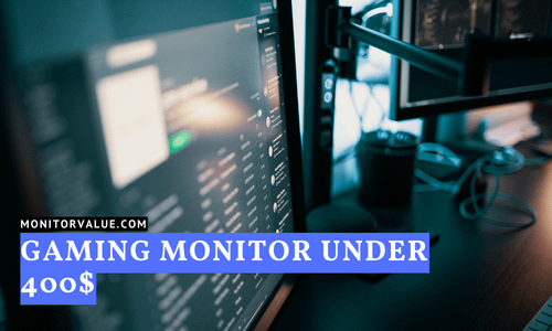 Gaming Monitor Under 400$