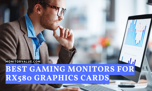 Best Gaming Monitors for RX580 Graphics Cards