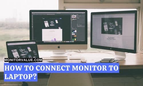 How to Connect Monitor to Laptop