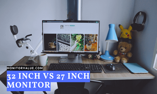 32 inch vs 27 inch Monitor